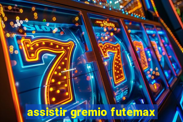 assistir gremio futemax